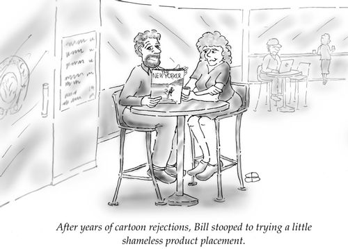 "After years of cartoon rejections, Bill stooped to trying a little shameless product placement."