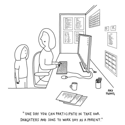 "One day you can participate in Take Our Daughters and Sons to Work Day as a parent."