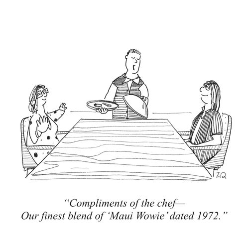 "Compliments of the chef - Our finest blend of 'Maui Wowie' dated 1972."