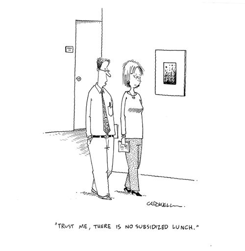 "Trust me, there is no subsidized lunch."