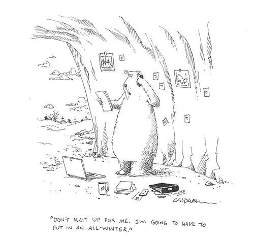 "Don't wait up for me. I'm going to have to put in an all-winter."