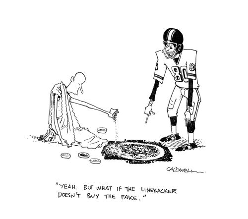"Yeah. But what if the linebacker doesn't buy the fake."