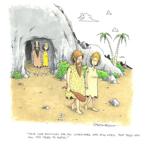 "Their cave paintings are all landscapes and still lifes. That tells you all you need to know."
