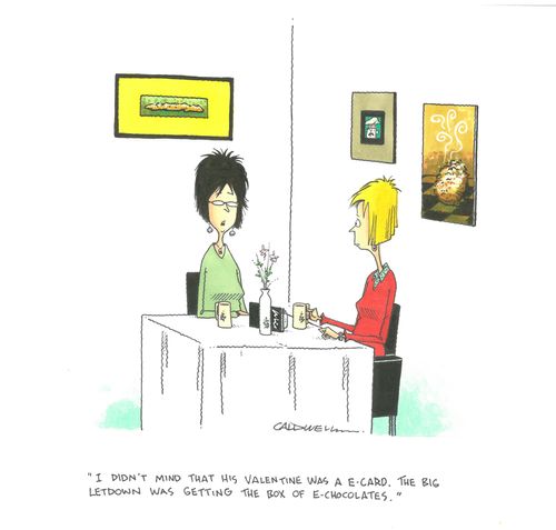 "I didn't mind that his Valentine was a e-card. The big letdown was getting the box of e-chocolates."