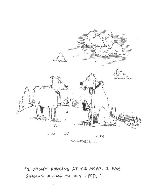 "I wasn't howling at the moon. I was singing along to my iPod."