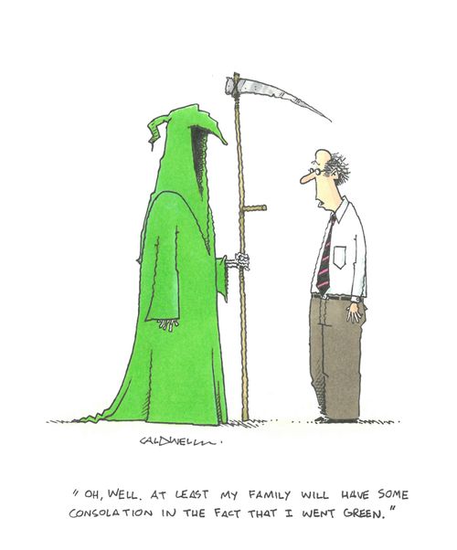 "Oh, well. At least my family will have some consolation in the fact that I went green."