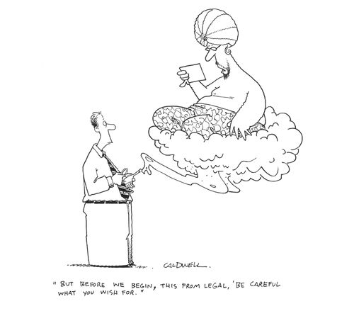 "But before we begin, this from legal, 'Be careful what you wish for.'"