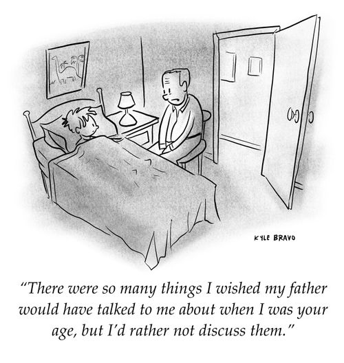 "There were so many things I wished my father would have talked to me about when I was your age, but I'd rather not discuss them."