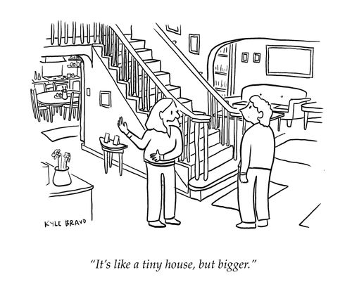 "It's like a tiny house, but bigger."