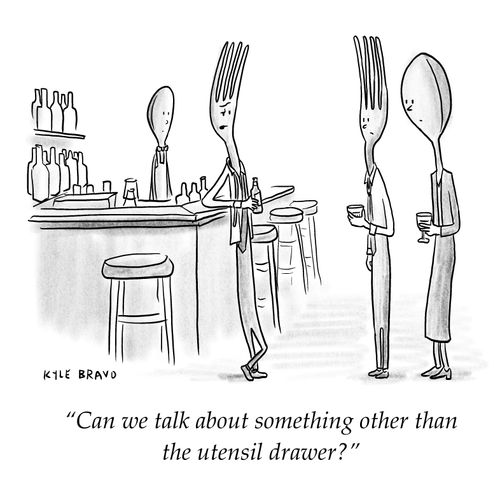 "Can we talk about something other than the utensil drawer?"