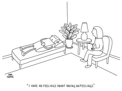 "I have no feelings about having no feelings."