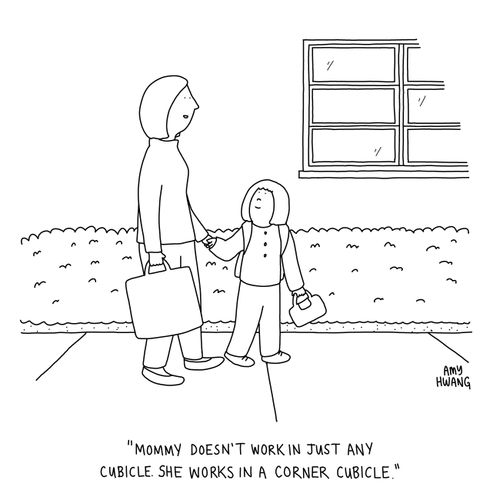 "Mommy doesn't work in just any cubicle. She works in a corner cubicle."
