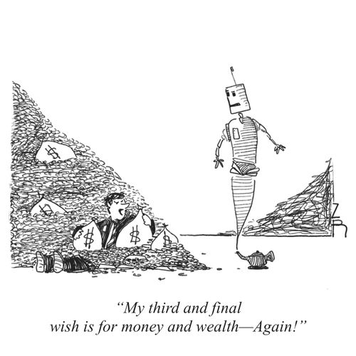 "My third and final wish is for money and wealth—again!"