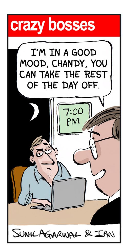 "I'm in a good mood, Chandy, you can take the rest of the day off."