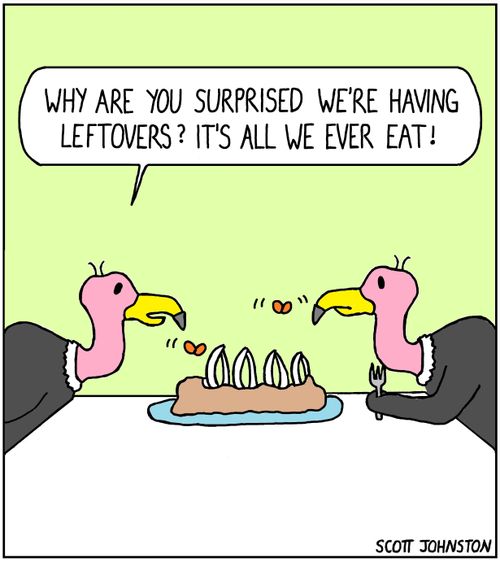 "Why are you surprised we're having leftovers? It's all we ever eat!"
