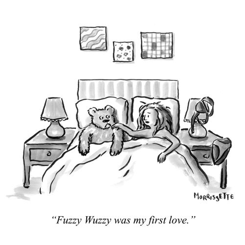 "Fuzzy Wuzzy was my first love."