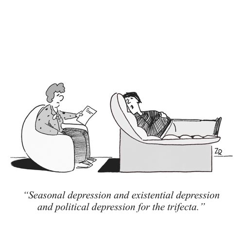 "Seasonal depression and existential depression and political depression for the trifecta."
