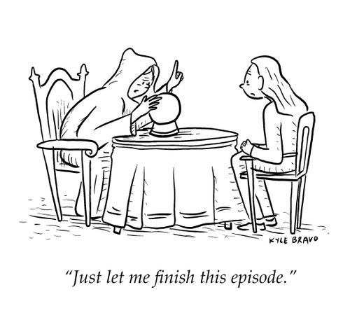 "Just let me finish this episode."