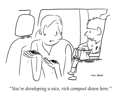 "You're developing a nice, rich compost down here."