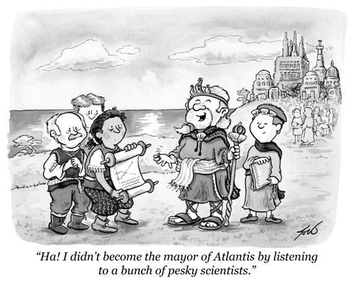 "Ha! I didn't become the mayor of Atlantis by listening to a bunch of pesky scientists."