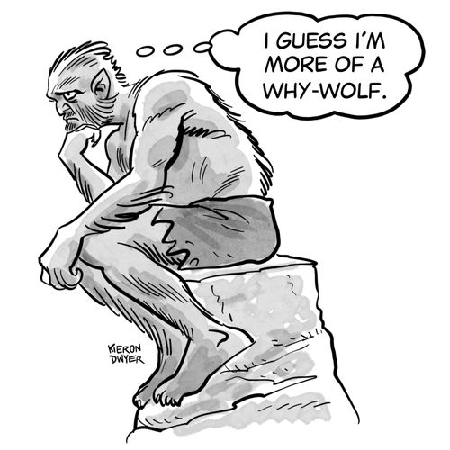 "I guess I'm more of a why-wolf."