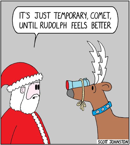 "It's just temporary, Comet, until Rudolph feels better."