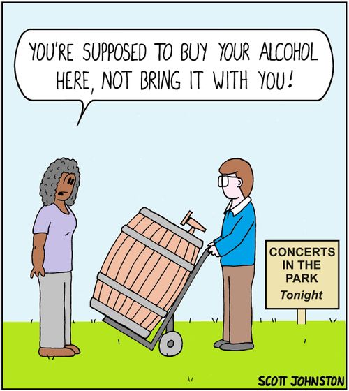 "You're supposed to buy your alcohol here, not bring it with you!"