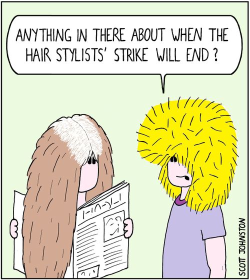 "Anything in there about when the hair stylists' strike will end?"