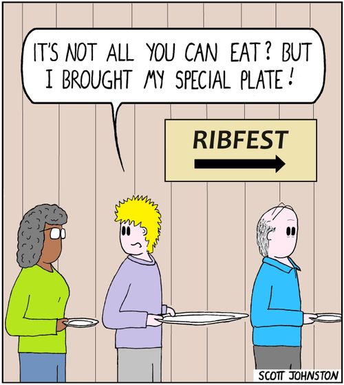 "I'm not all you can eat? But I brought my special plate!"