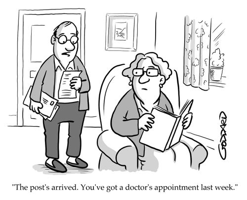 "The post's arrived. You've got a doctor's appointment last week."