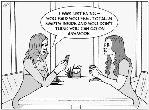 "I was listening—you said you feel totally empty inside and you don't think you can go on anymore."