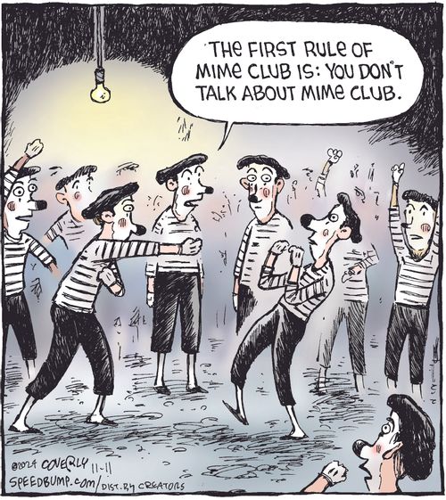"The first rule of mime club is: You don’t talk about mime club."