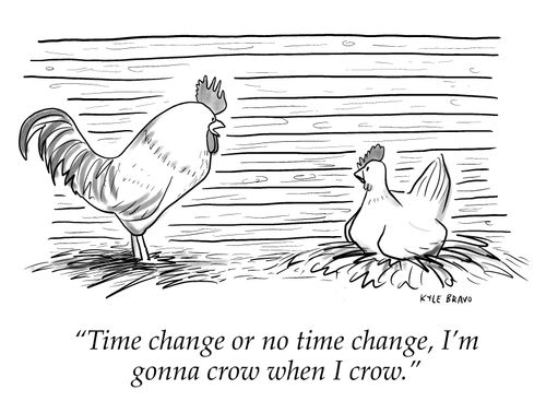 "Time change or no time change, I'm gonna crow when I crow."