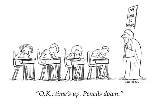 "O.K., time's up. Pencils down."
