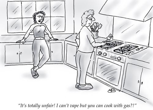 "It's totally unfair! I can't vape but you can cook with gas?!"