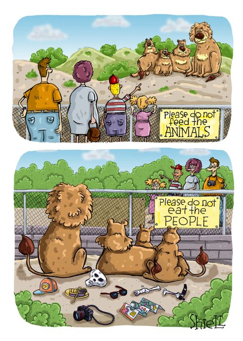 "Please do not feed the animals."   "Please do not eat the people."
