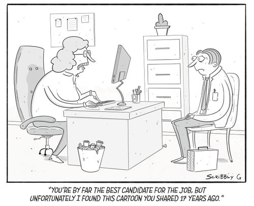 "You're by far the best candidate for the job, but unfortunately I found this cartoon you shared 17 years ago."