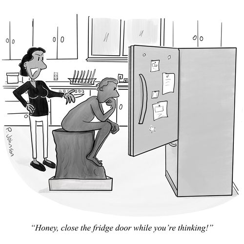 "Honey, close the fridge door while you're thinking!"
