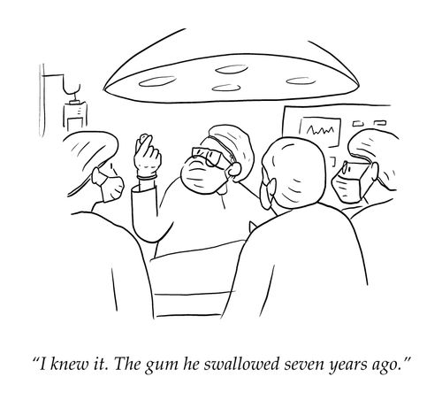 "I knew it. The gum he swallowed seven years ago."