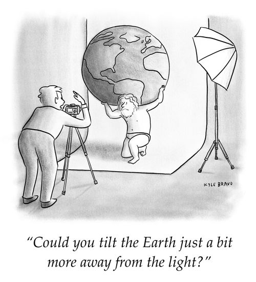 "Could you tilt the Earth just a bit more away from the light?"