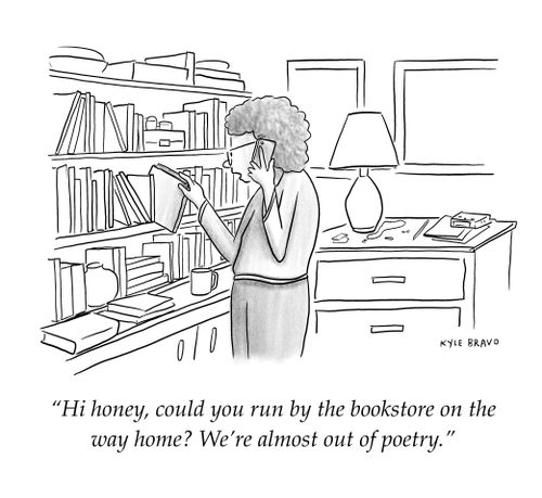 "Hi honey, could you run by the bookstore on the way home? We're almost out of poetry."