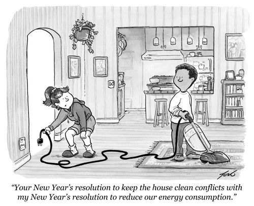 "Your New Year’s resolution to keep the house clean conflicts with my New Year’s resolution to reduce our energy consumption."