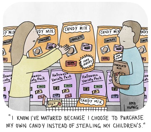 "I know I've matured because I choose to purchase my own candy instead of stealing my children's."