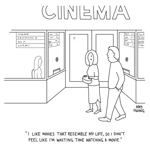 "I like movies that resemble my life, so I don't feel like I'm wasting time watching a movie."