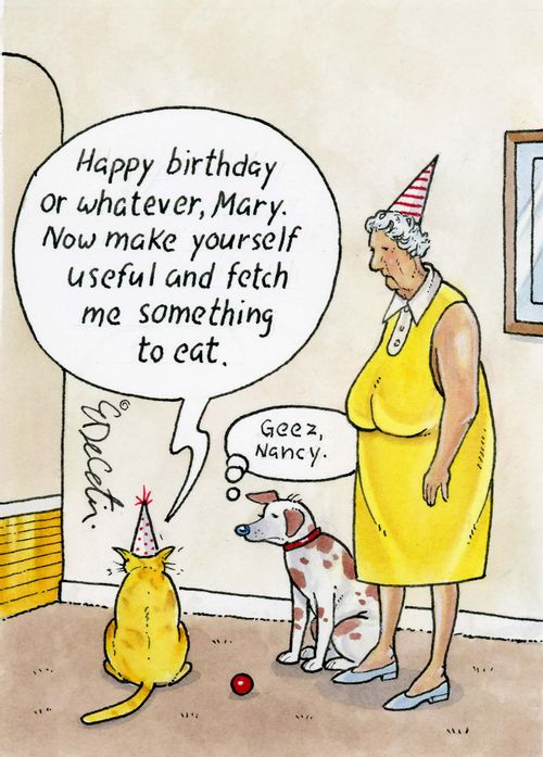 "Happy birthday or whatever, Mary. Now make yourself useful and fetch me something to eat." "Geez, Nancy."