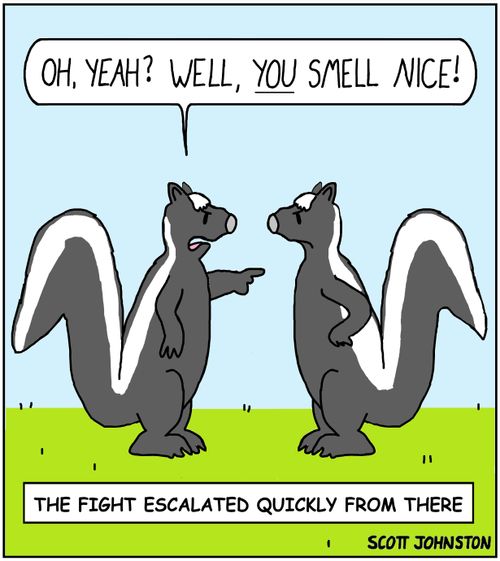"Oh, yeah? Well, you smell nice!"
