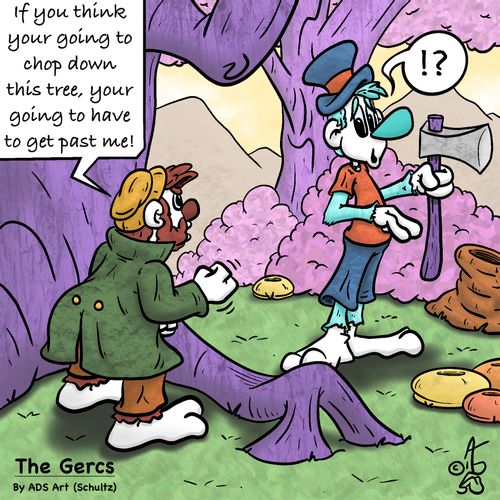 "If you think your going to chop down this tree, your going to have to get past me!"