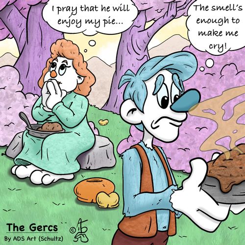 "I pray that he will enjoy my pie..."  "The smell's enough to make me cry!"