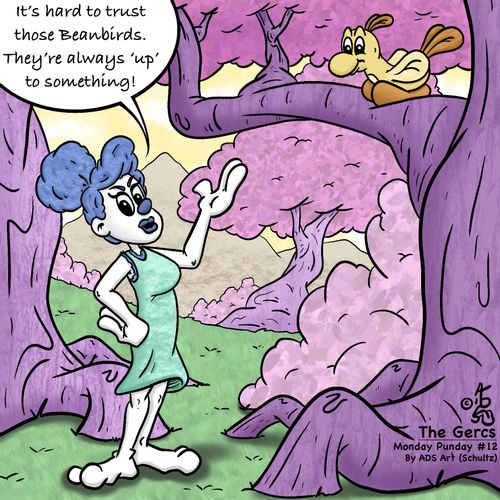 "It's hard to trust those Beanbirds. They're always 'up' to something!"