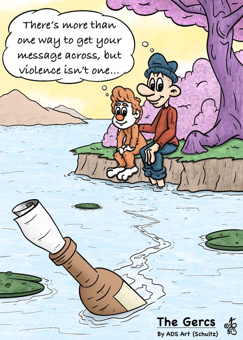 "There's more than one way to get your message across, but violence isn't one..."